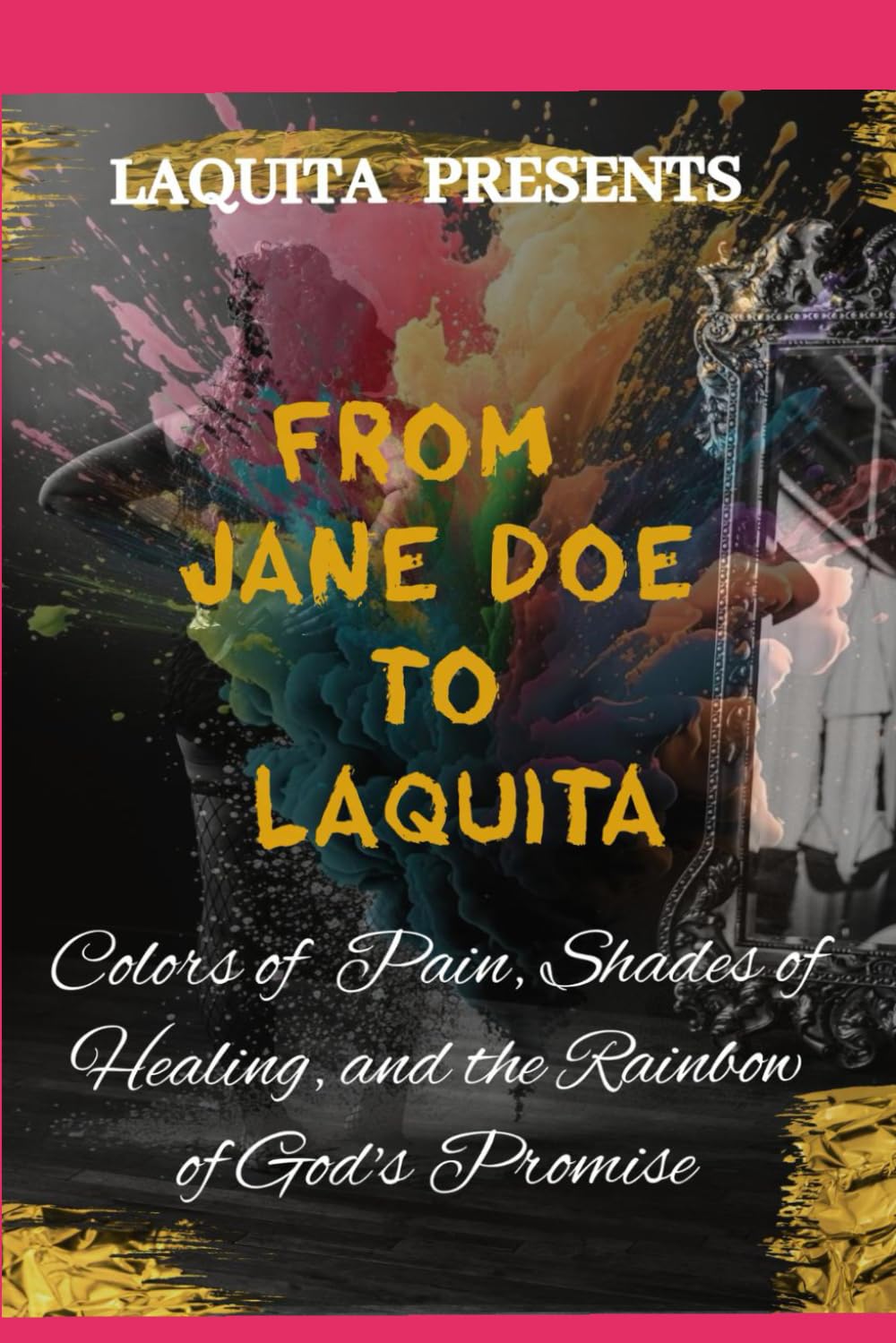 From Jane Doe to Laquita: From Jane Doe to Laquita part two: 2 (PART TWO FROM JANE DOE TO LAQUITA)
