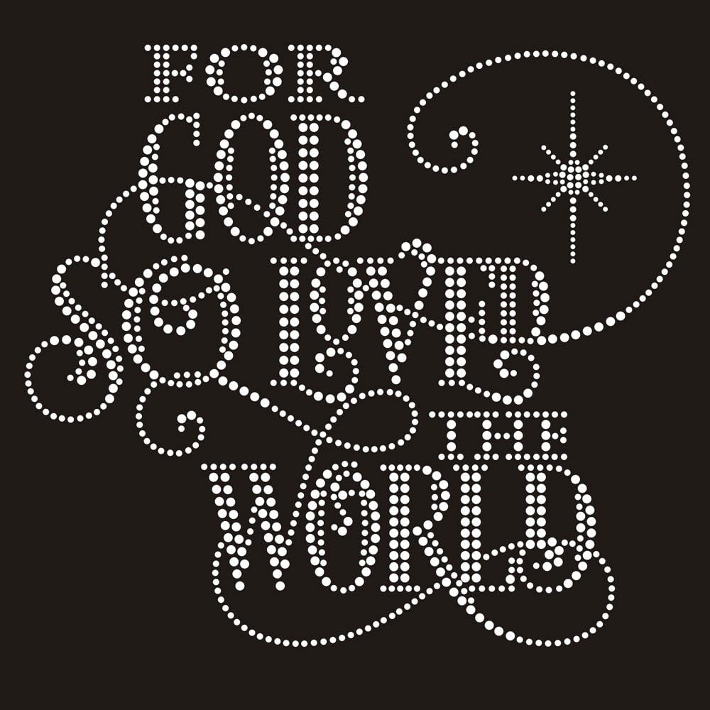 For God So Loved the World Iron on Rhinestone Crystal T-shirt Transfer by JCS Rhinestones