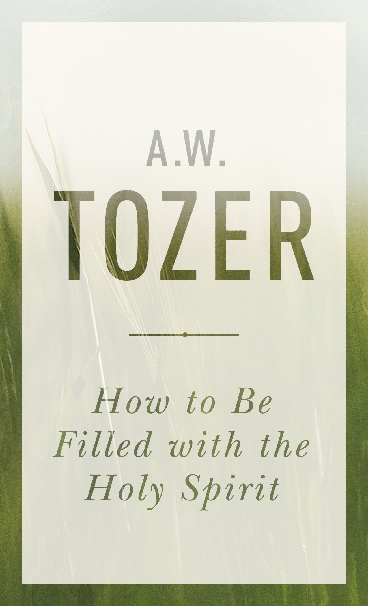 How To Be Filled With The Holy Spirit by A. W. Tozer (Paperback Book)