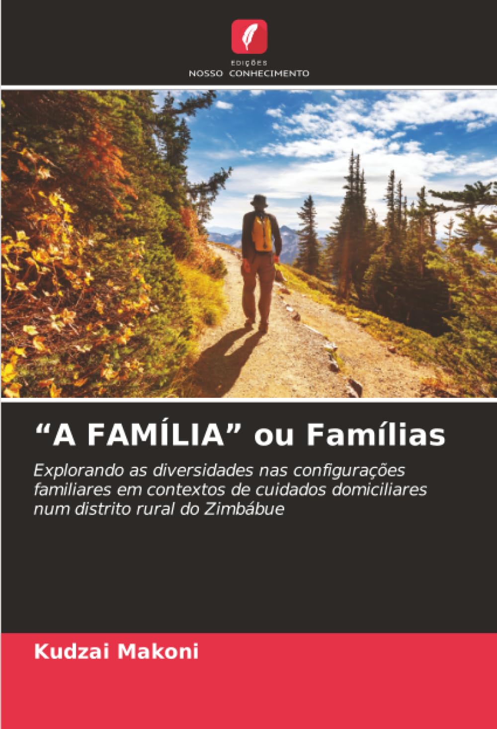 “A FAMÍLIA” ou Famílias: Explorando as diversidades nas configurações familiares em contextos de cuidados domiciliares num distrito rural do Zimbábue