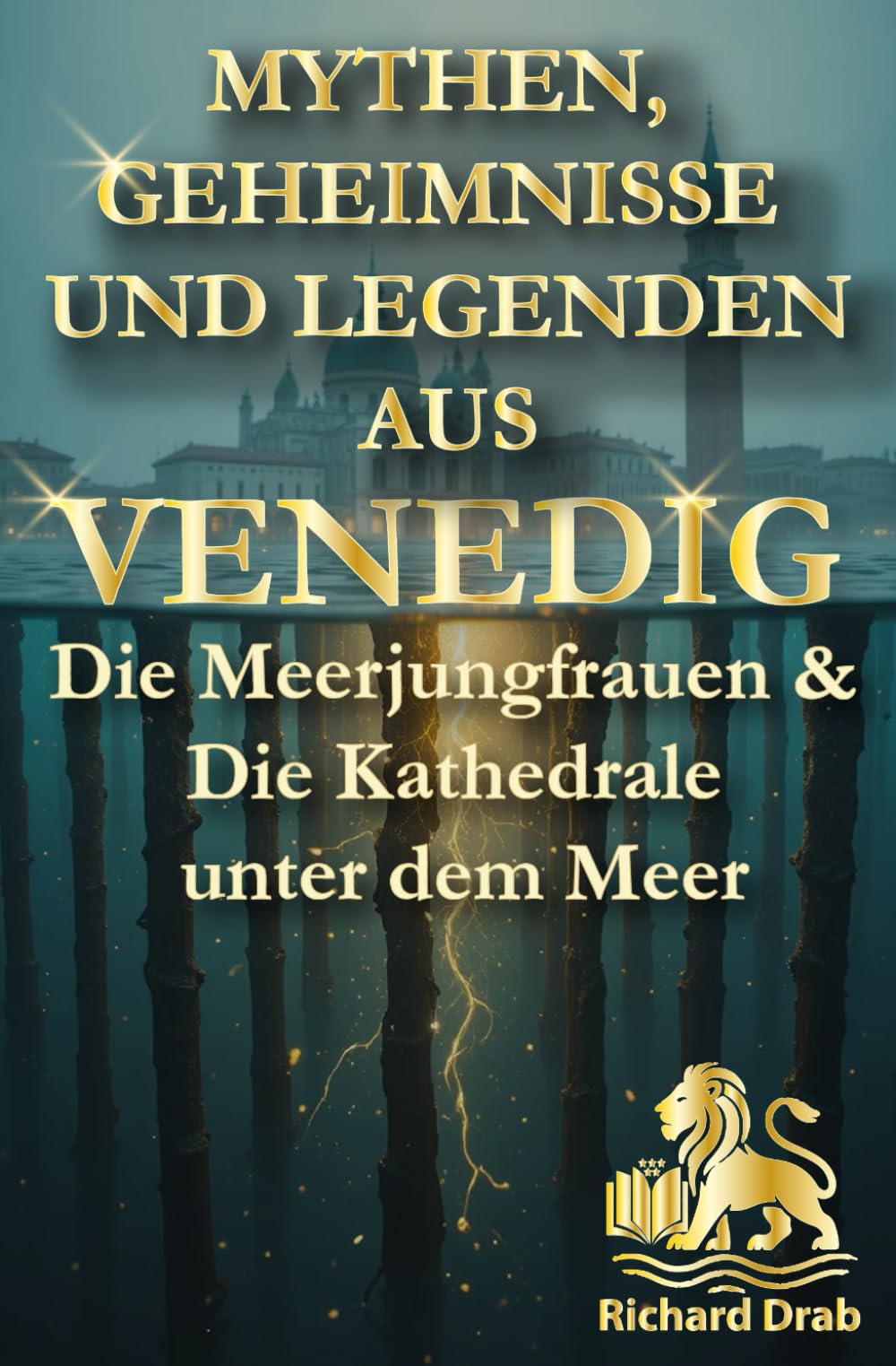 MYTHEN, GEHEIMNISSE UND LEGENDEN AUS VENEDIG: Die Meerjungfrauen & Die Kathedrale unter dem Meer
