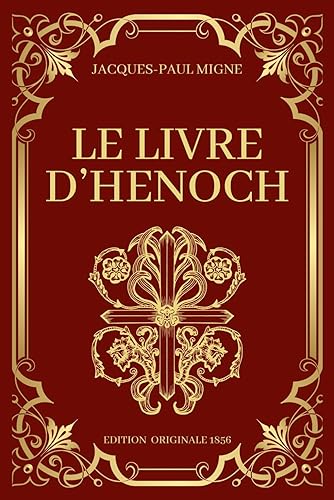Le Livre d'Henoch Edition Originale 1856: Les écrits oubliés de la Bible