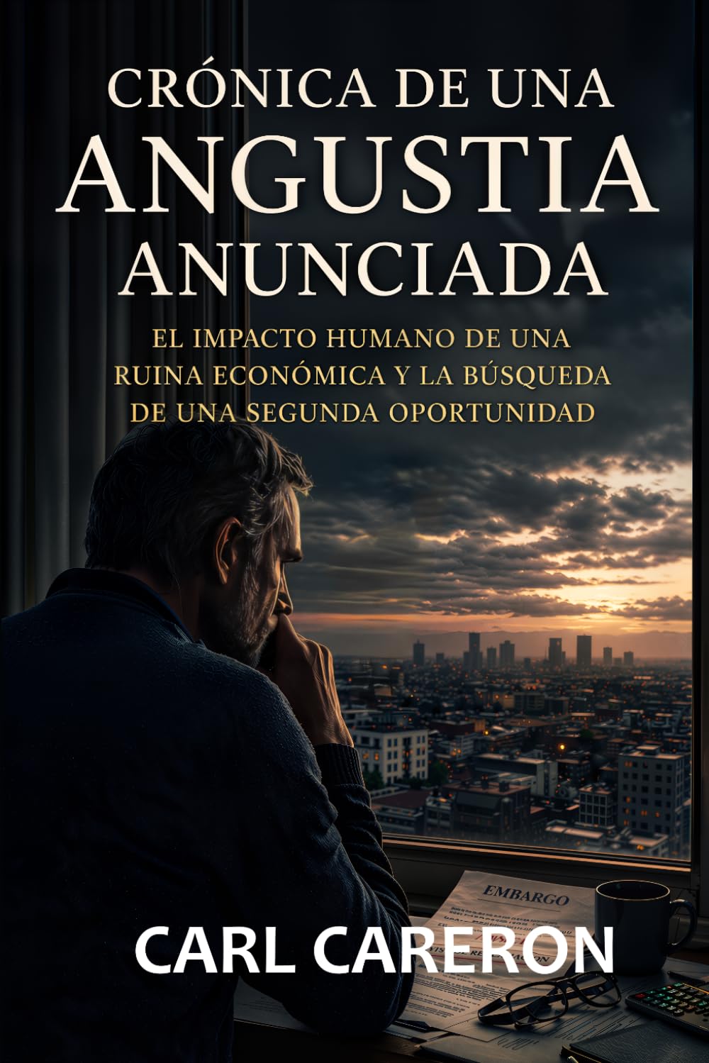 CRÓNICA DE UNA ANGUSTIA ANUNCIADA: El impacto humano de una ruina económica y la búsqueda de una segunda oportunidad (Cuando la vida se rompe)
