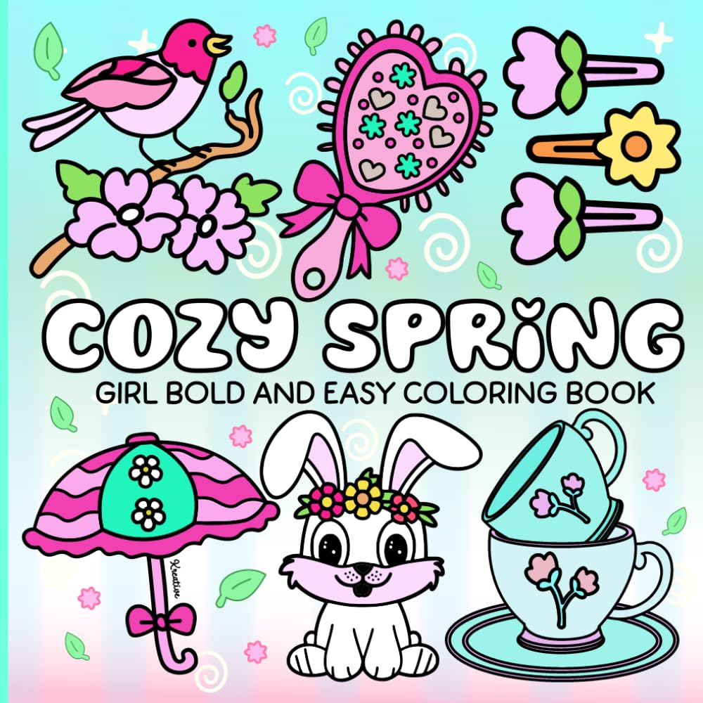 Cozy Spring: Girl Bold And Easy Coloring Book For Adults And Teens With Cozy And Girly Springtime Designs.