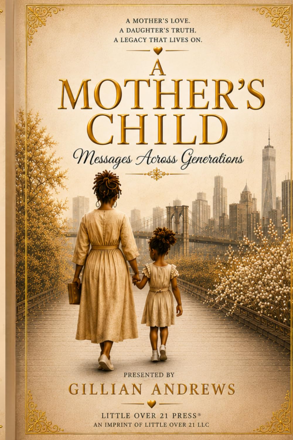 A Mother’s Child: Messages Across Generations; A FEEL IT™ Signature Work Within the LO21™ Alignment Framework