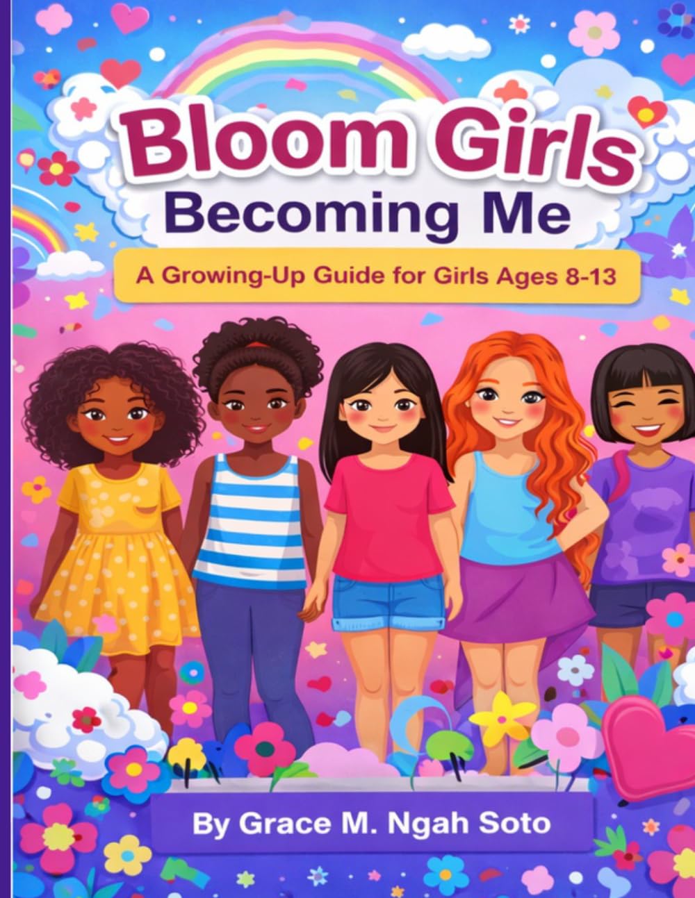 Bloom Girls Becoming Me: A Growing-Up Guide for Confident Young Girls