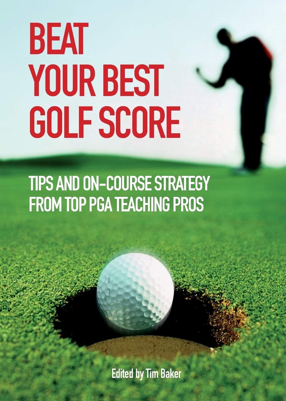Beat Your Best Golf Score!: Golf Tips And Strategy From Top Pga