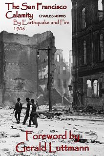 The San Francisco Calamity 1906 California Earthquake: 1906 San Francisco Earthquake and Fires