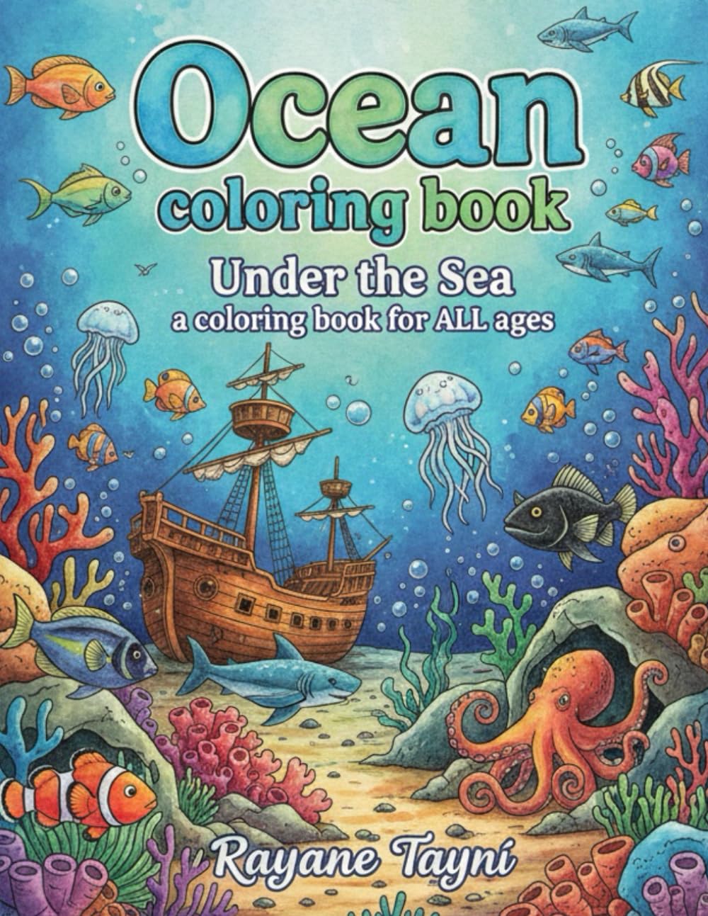 Ocean coloring book: Under the Sea a coloring book for ALL ages