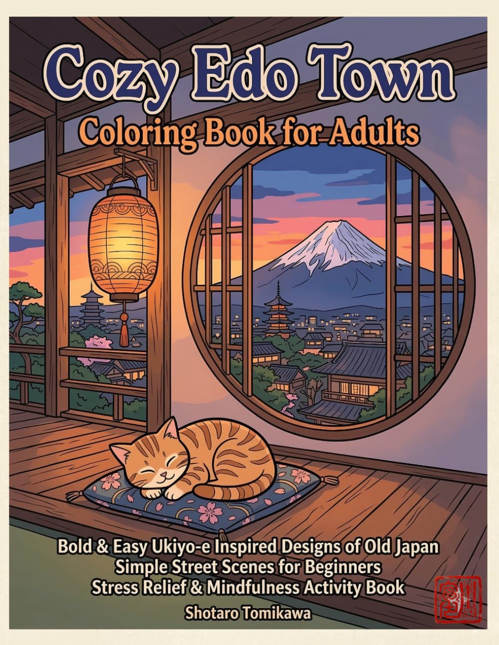 Cozy Edo Town: A Bold & Easy Ukiyo-e Inspired Coloring Book for Adults: Bold & Easy Ukiyo-e Inspired Designs of Old Japan: Includes Full-Color ... and Beginners (Cozy Seasons of Japan)