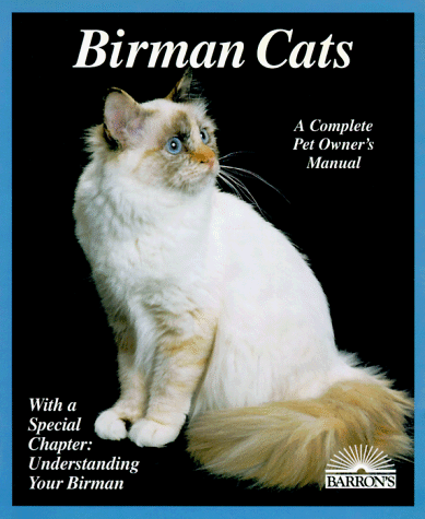 Birman Cats: Everything About Acquisition, Care, Nutrition, Breeding, Health Care, and Behavior