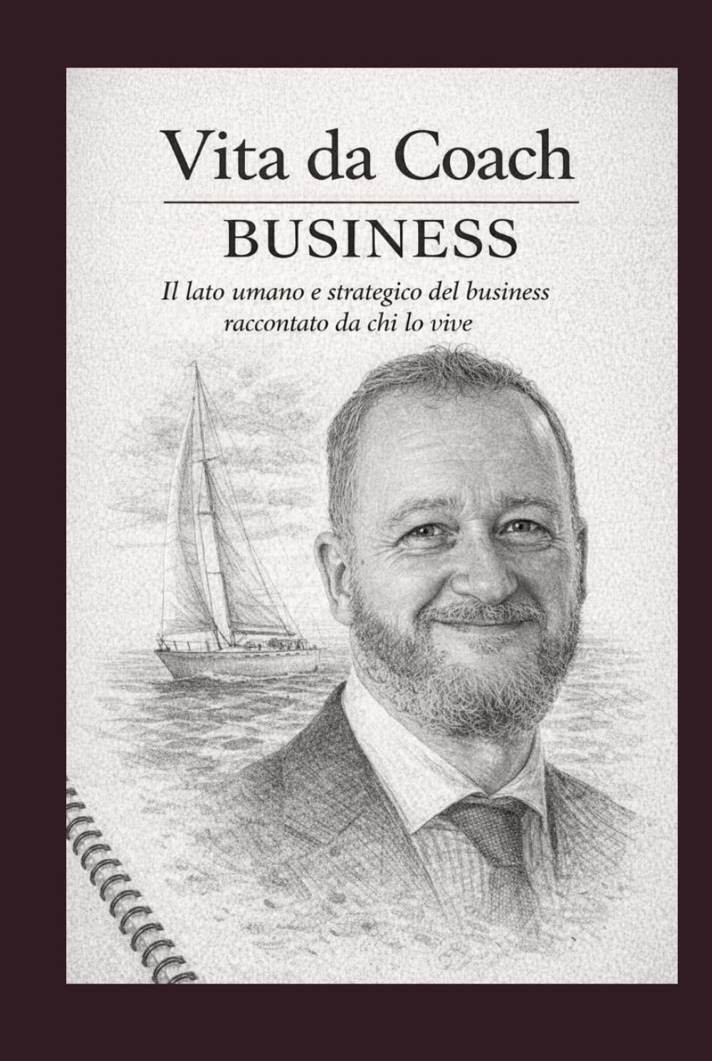 Vita da Coach - Business: Il lato umano e strategico del business raccontato da chi lo vive