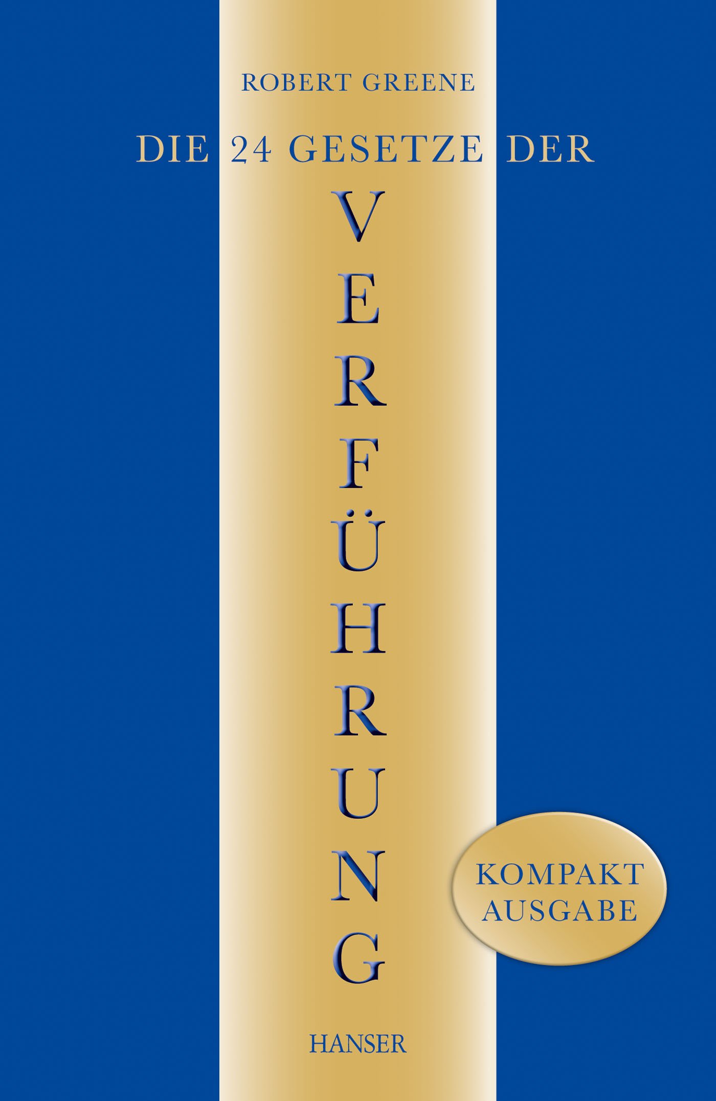 Die 24 Gesetze der Verführung: Kompaktausgabe