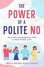 The Power of a Polite No: Setting Boundaries for a Healthier Life