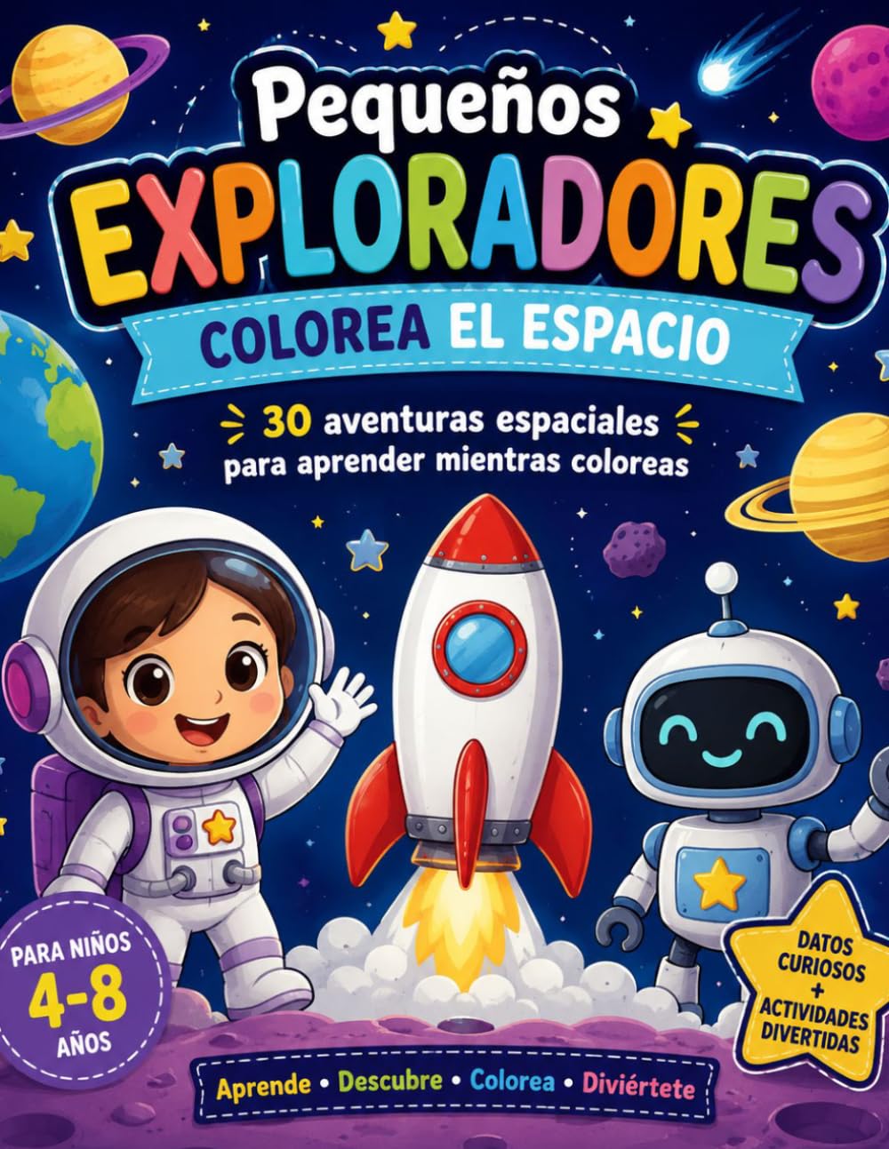 Pequeños Exploradores: Colorea el Espacio: 30 aventuras espaciales para aprender mientras coloreas