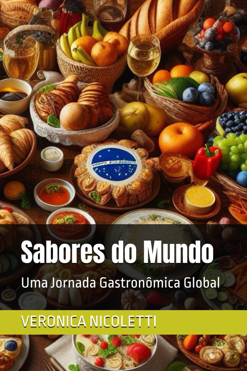 Sabores do Mundo: Uma Jornada Gastronômica Global (Tudo de Turismo - De Verônica Nicoletti)