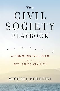 The Civil Society Playbook: A Commonsense Plan for a Return to Civility
