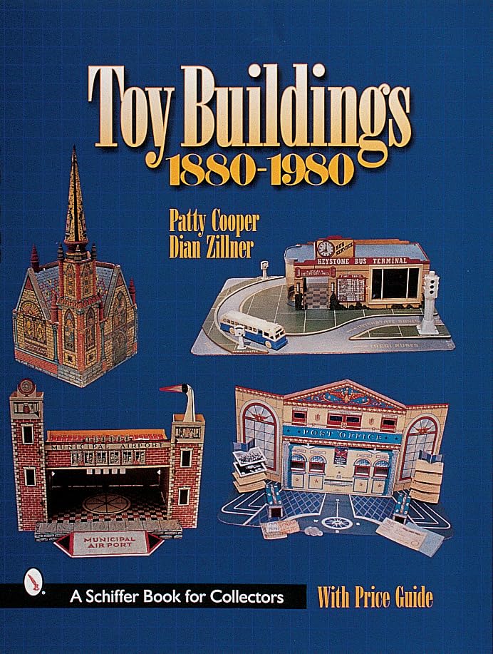 Toy Buildings, 1880-1980 (A Schiffer Book for Collectors)      Hardcover – November 19, 1999
