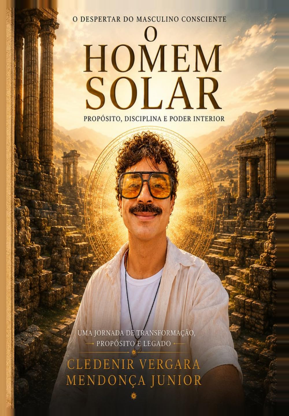 O Homem Solar: O Despertar do Masculino Consciente - Propósito, Disciplina & Poder Interior