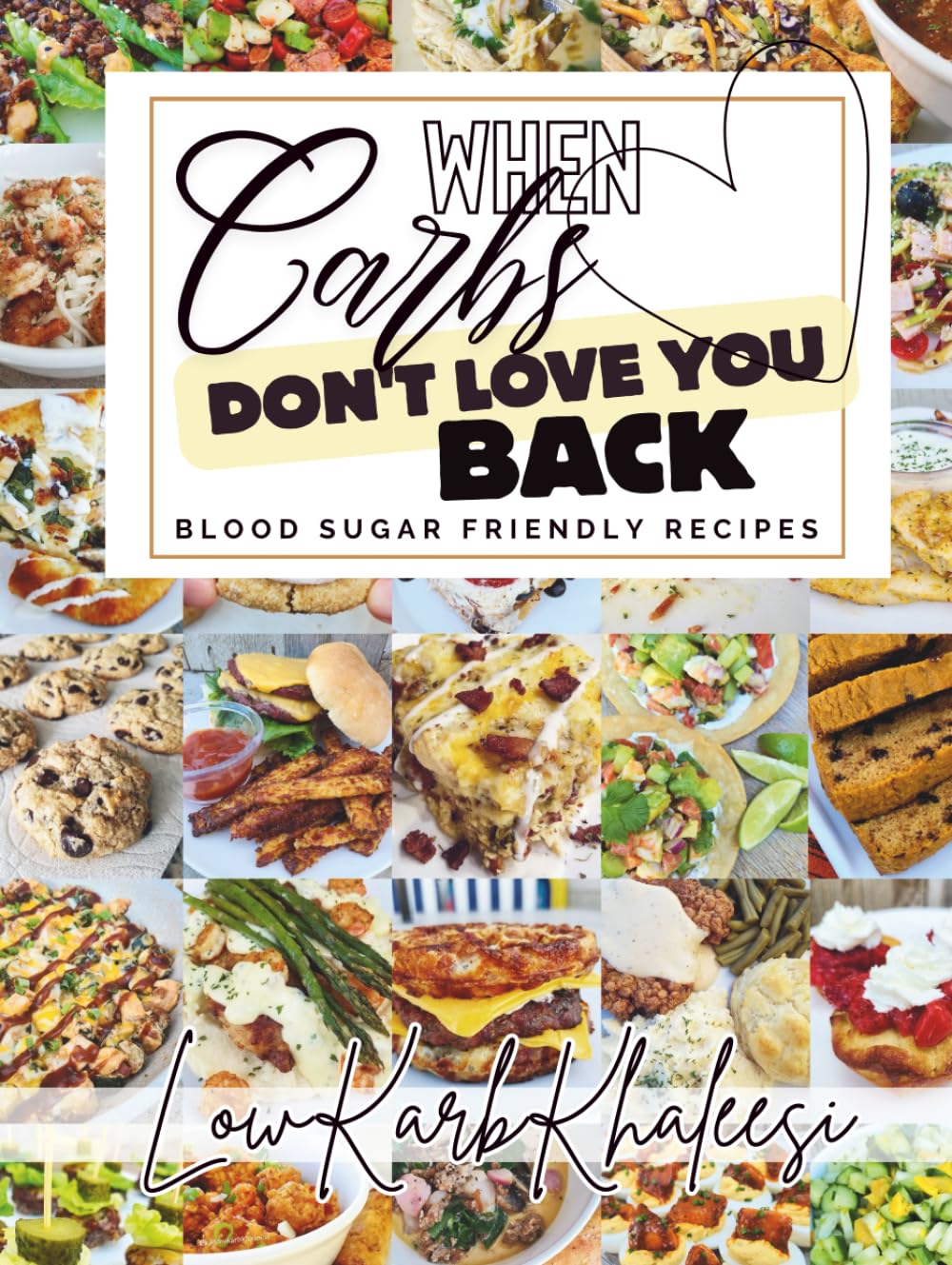 When Carbs Don't Love You Back: Blood Sugar Friendly Recipes