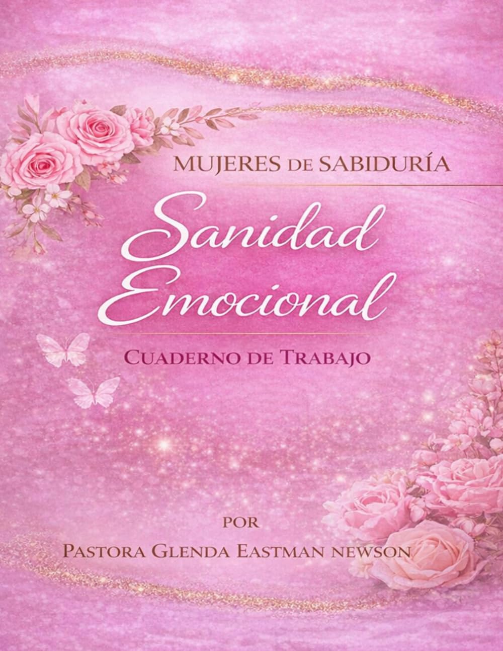 Cuaderno de Trabajo Mujeres de Sabiduría: Sanidad Emocional, Guía de Reflexión, Sanidad y Renovación Espiritual (Fireproof Women Ministry Series)