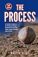 Vista 1 de THE PROCESS A Family's Guide to Developing College Ready Recruits from Little League through High School