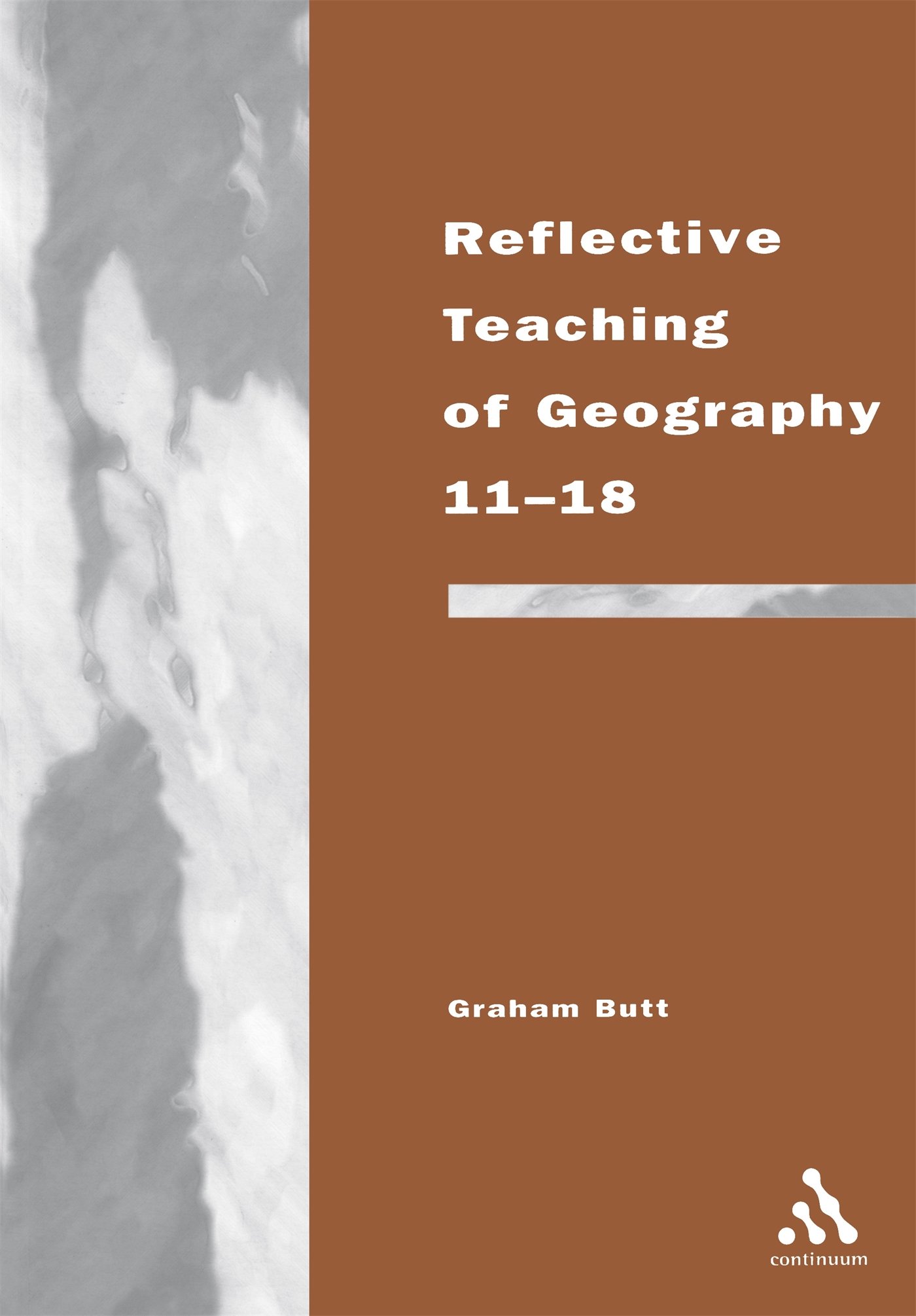 Reflective Teaching of Geography 11-18: Meeting Standards and Applying Research (Continuum Studies in Reflective Practice and Research)