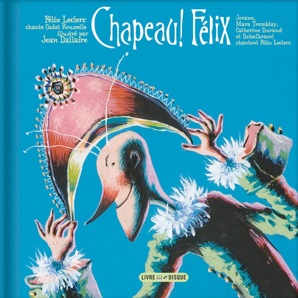 Chapeau ! Félix [Audio CD] Leclerc, Félix and Dallaire, Jean