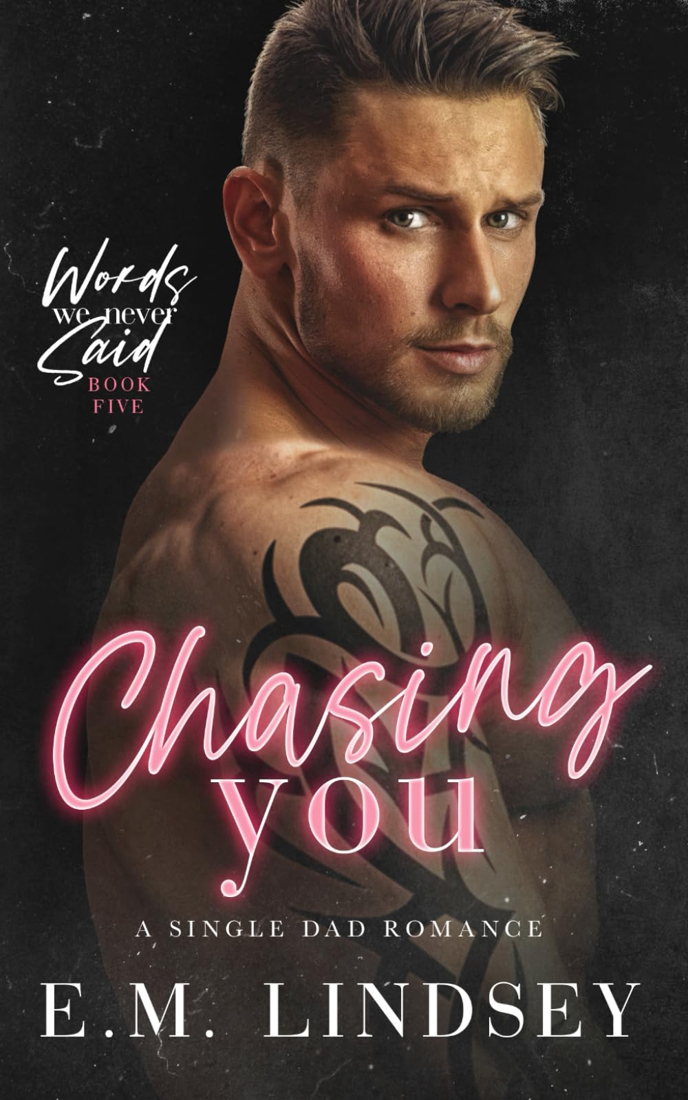 Chasing You: A Single Dad Romance (Words We Never Said)