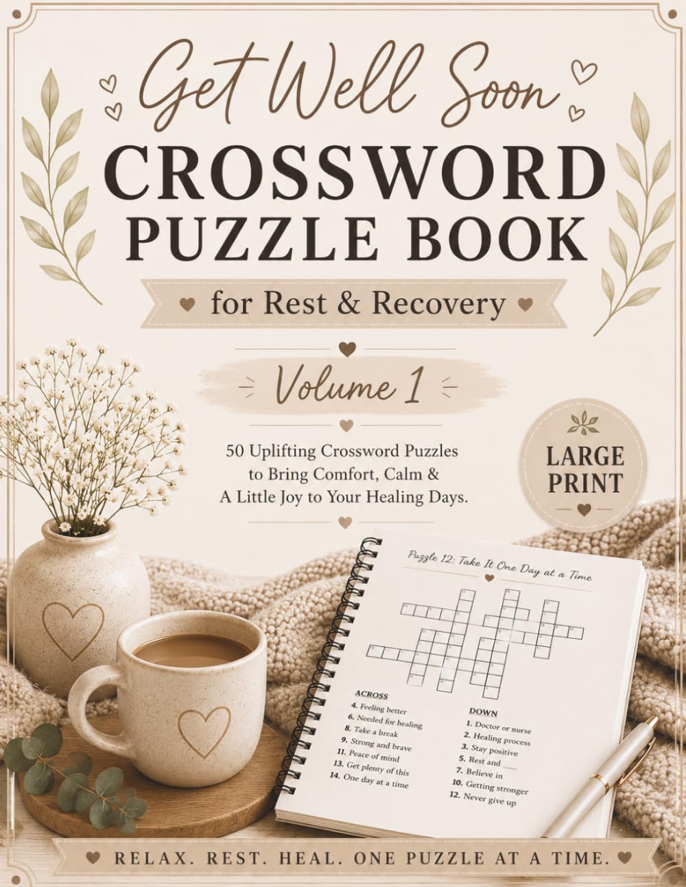 Get Well Soon: A Crossword Puzzle Book For Rest and Recovery Volume 1: Easy Puzzles, Gentle Distractions & Little Moments of Comfort (The Comfort & Healing Puzzle Collection)
