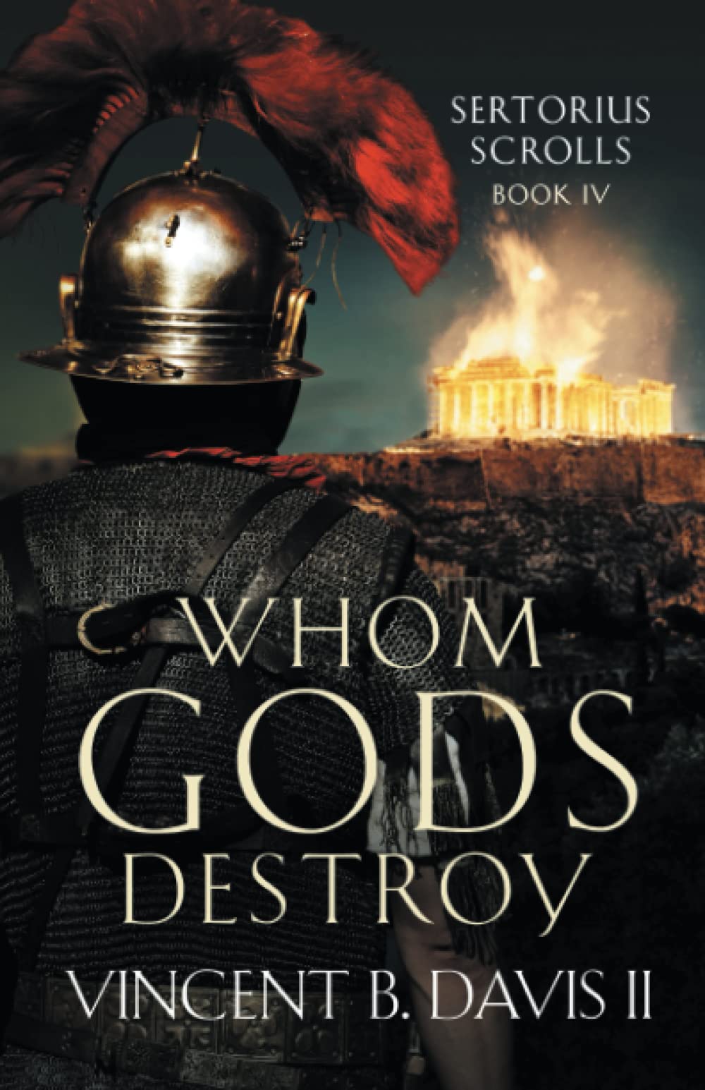 Whom Gods Destroy: A Novel of Ancient Rome: 4 (The Sertorius Scrolls)