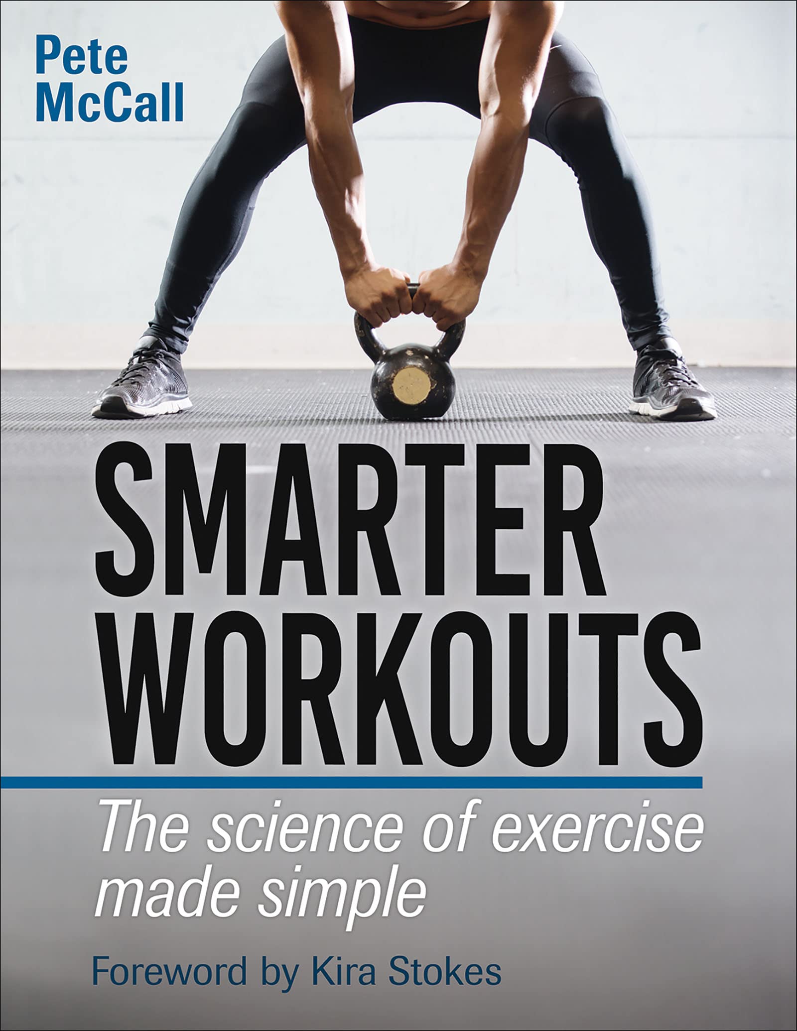 Smarter Workouts: The Science of Exercise Made Simple Kindle Edition