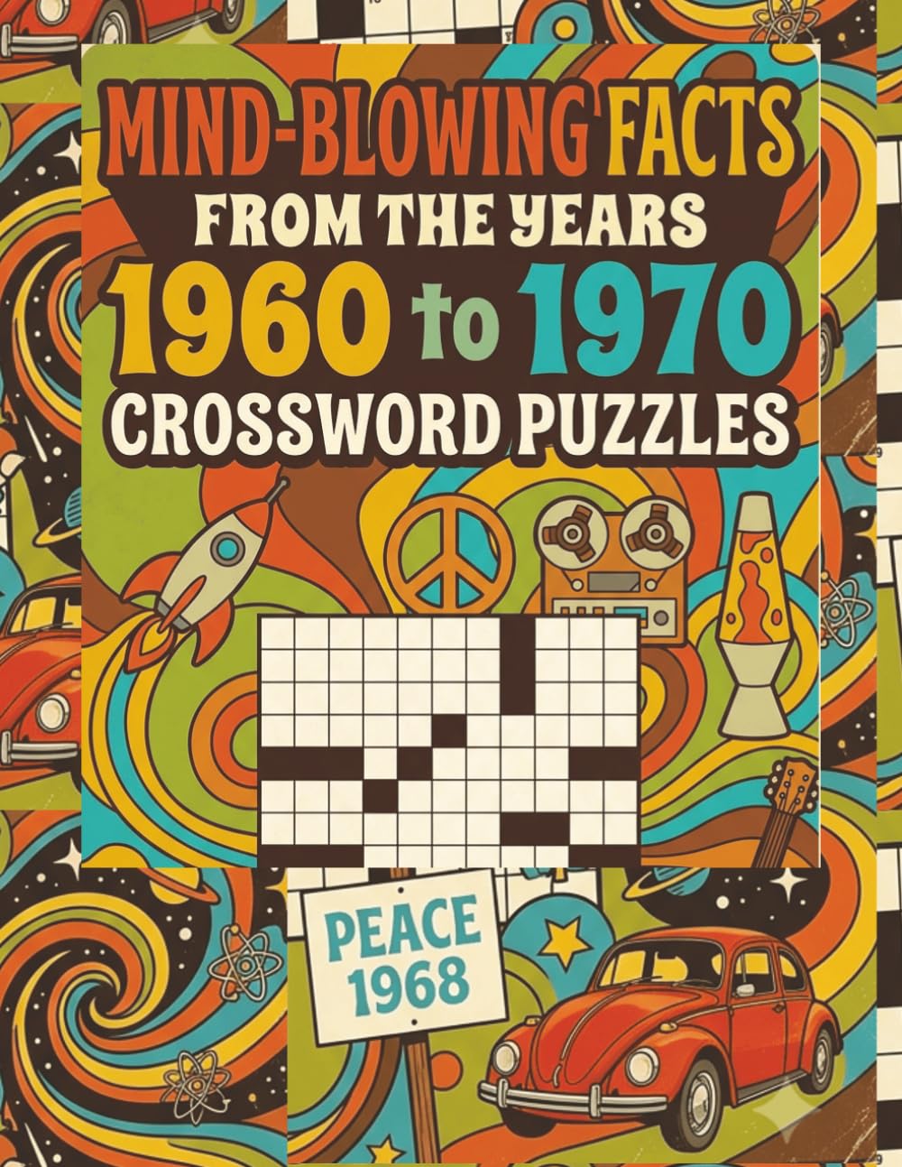 Mind Blowing Facts from 1960 to 1970 Crossword Puzzles: Crossword Puzzles about the 1960s!