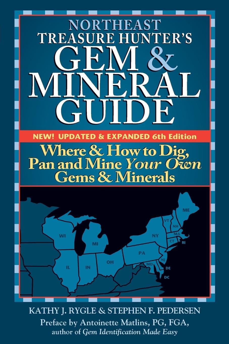 Northeast Treasure Hunter's Gem and Mineral Guide (6th Edition): Where and How to Dig, Pan and Mine Your Own Gems and Minerals