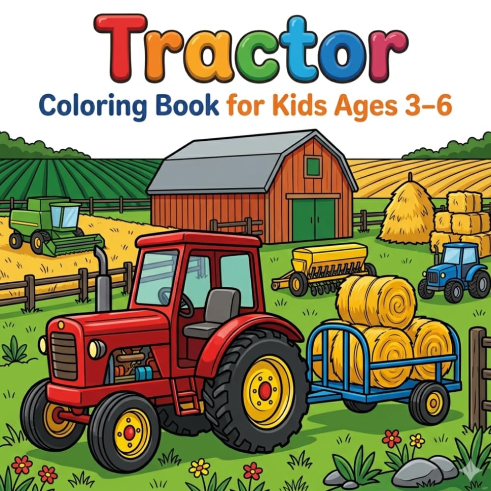 Tractor Coloring Book for Kids Ages 3–6: Easy Farm Tractors, Harvesters and Agricultural Machines Coloring Pages with Bold Outlines (Little Farm Tractor Series)