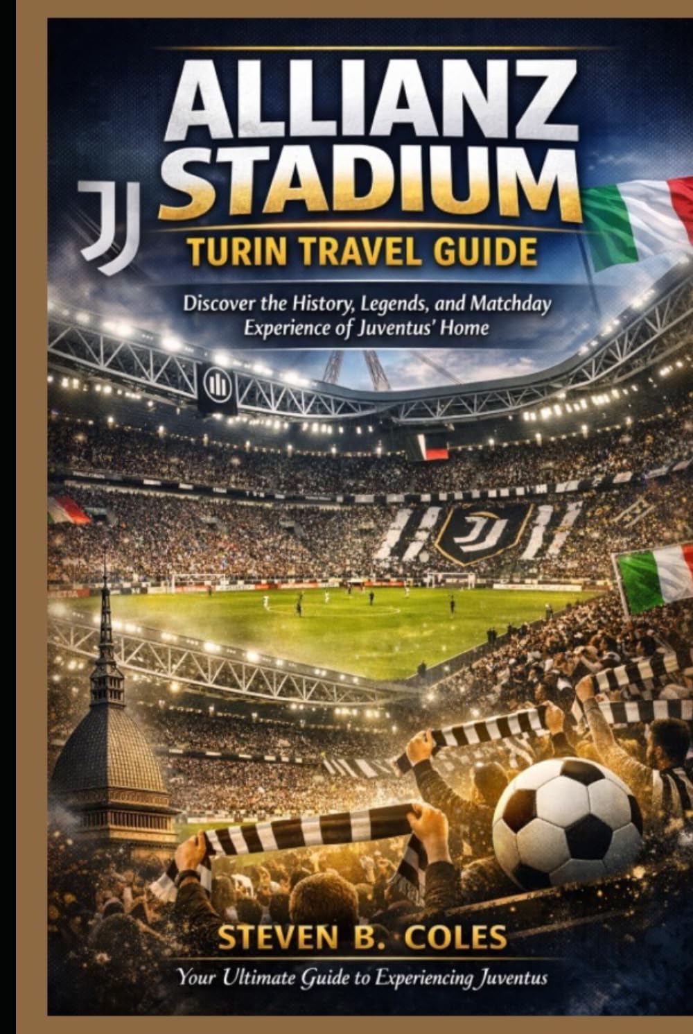 Allianz Stadium Turin Travel Guide: Discover the History, Legends, and Matchday Experience of Juventus’ Home