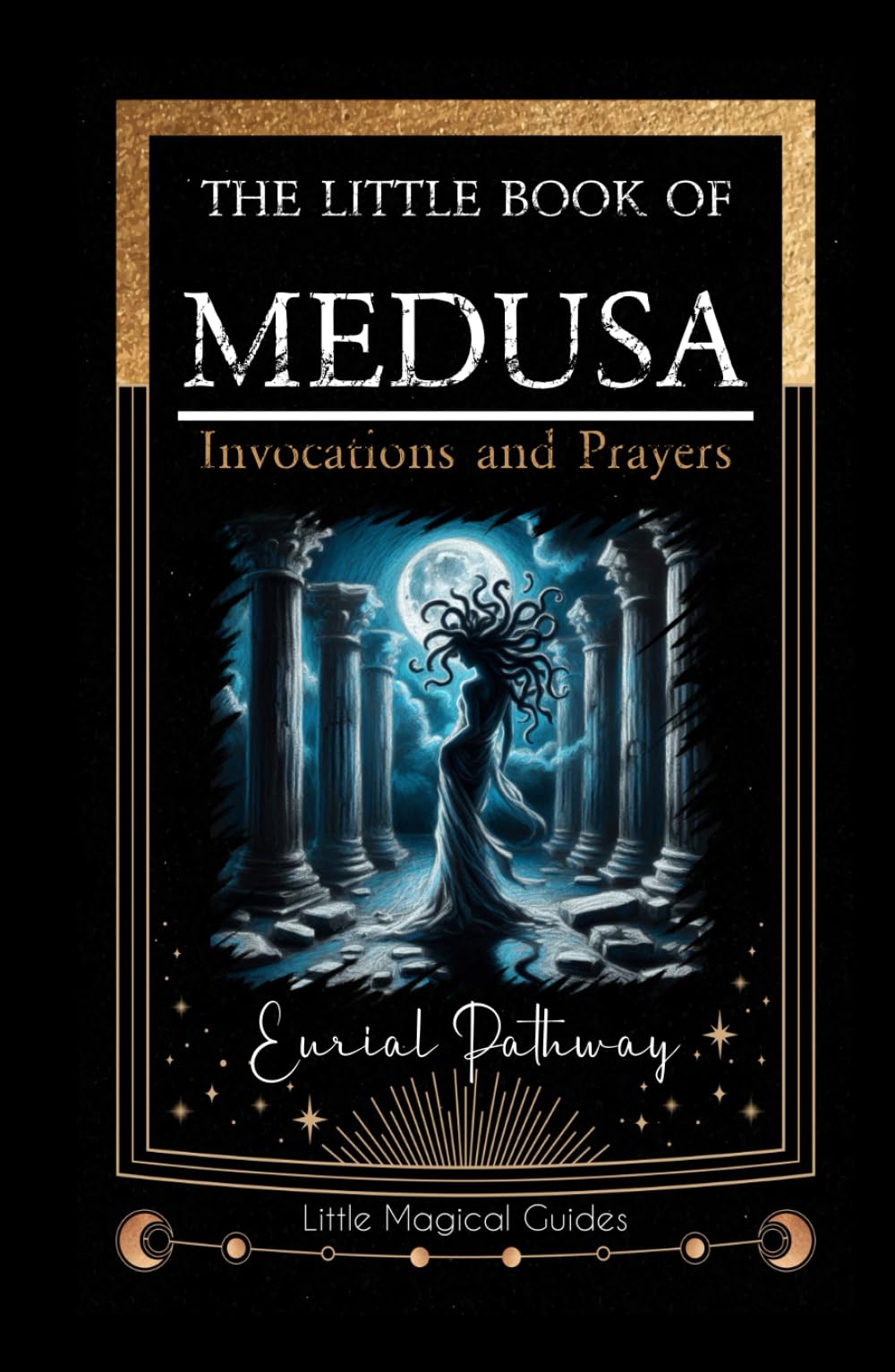 The Little Book of Medusa: Invocations and Prayers (Little Magical Guides)