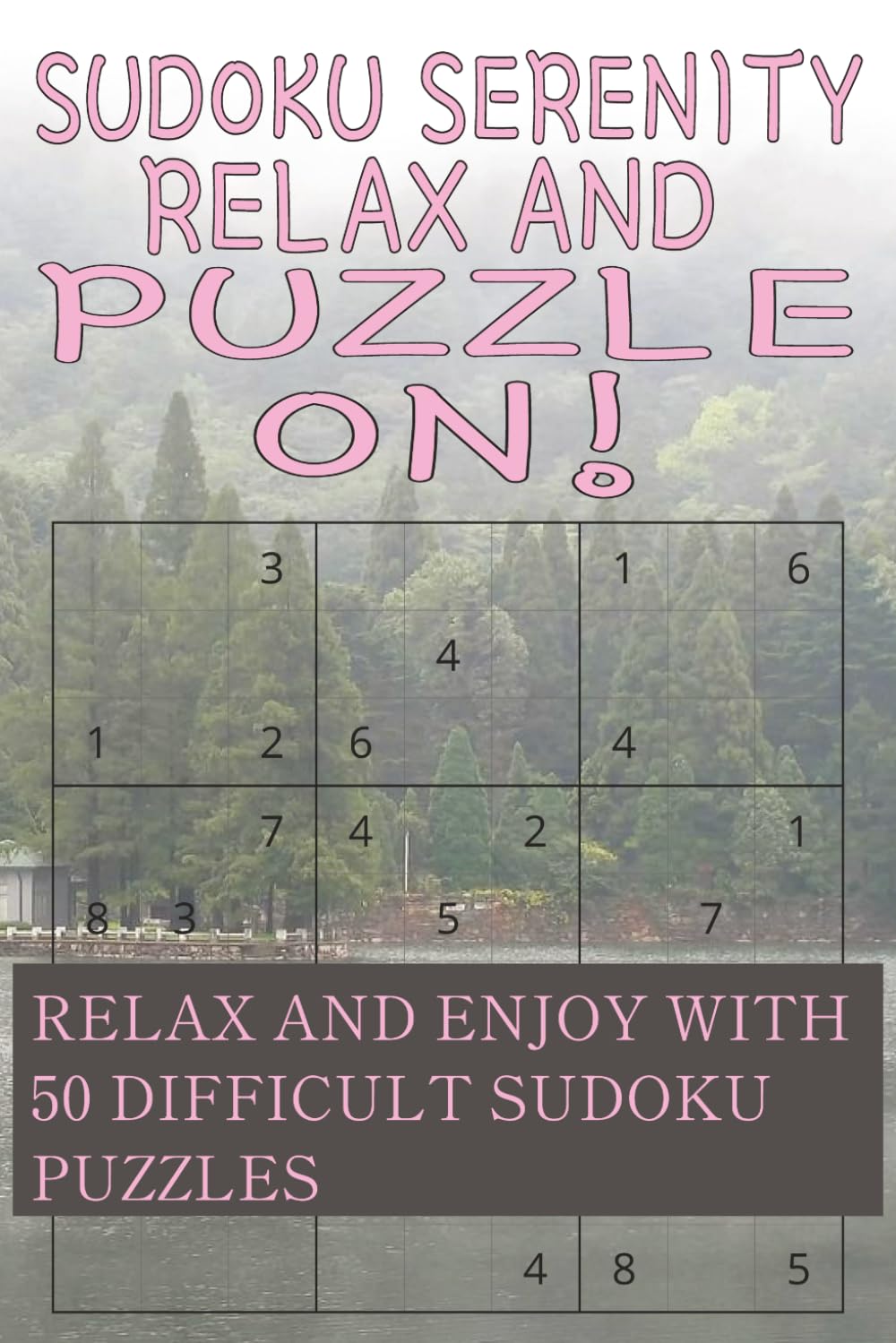 Sudoku serenity relax and puzzle on! Relax and enjoy with 50 sudoku puzzles: Difficult sudoku puzzles!|6×9 Inches 100 Pages|50 Puzzles...Great Gift For Vacation, Holidays, And Free Time