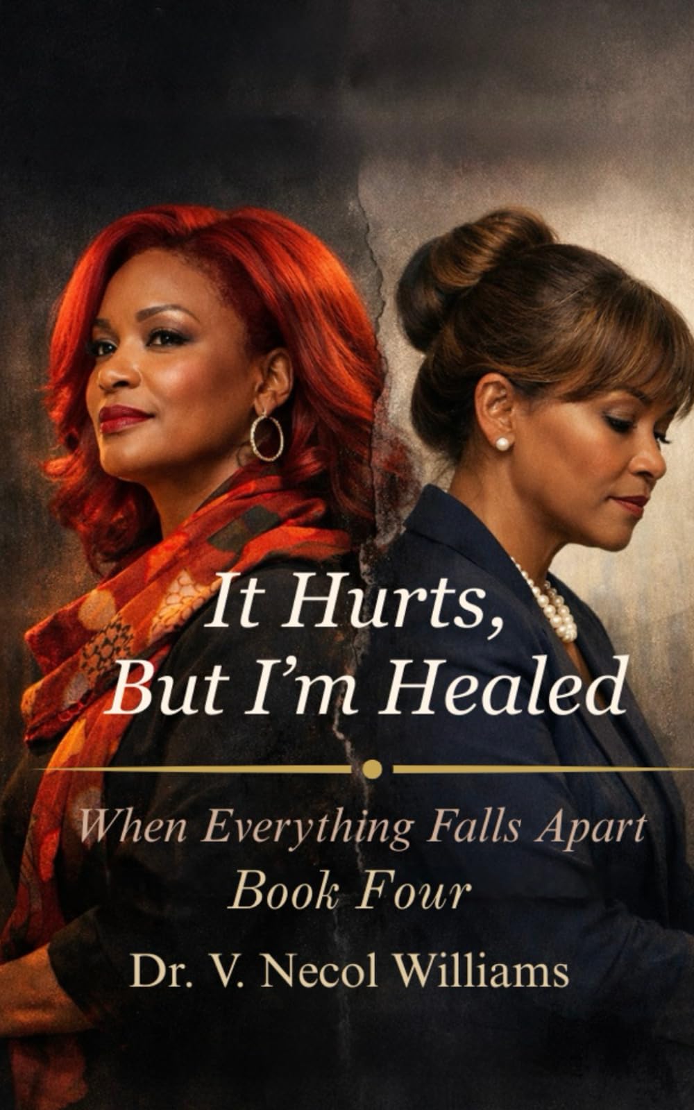 It Hurts, but Im Healed: Book Four: When Everything Falls Apart