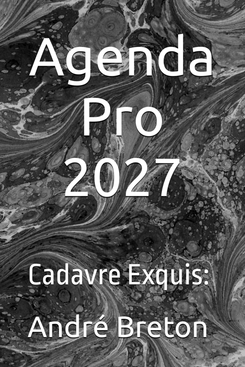 Agenda Pro 2027: Cadavre Exquis: André Breton (Les Agendas Extraordinaires)