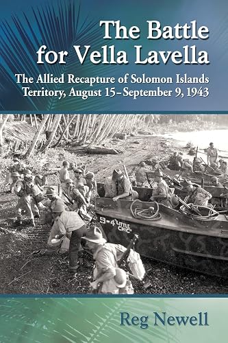 The Battle for Vella Lavella: The Allied Recapture of Solomon Islands Territory, August 15-September 9, 1943