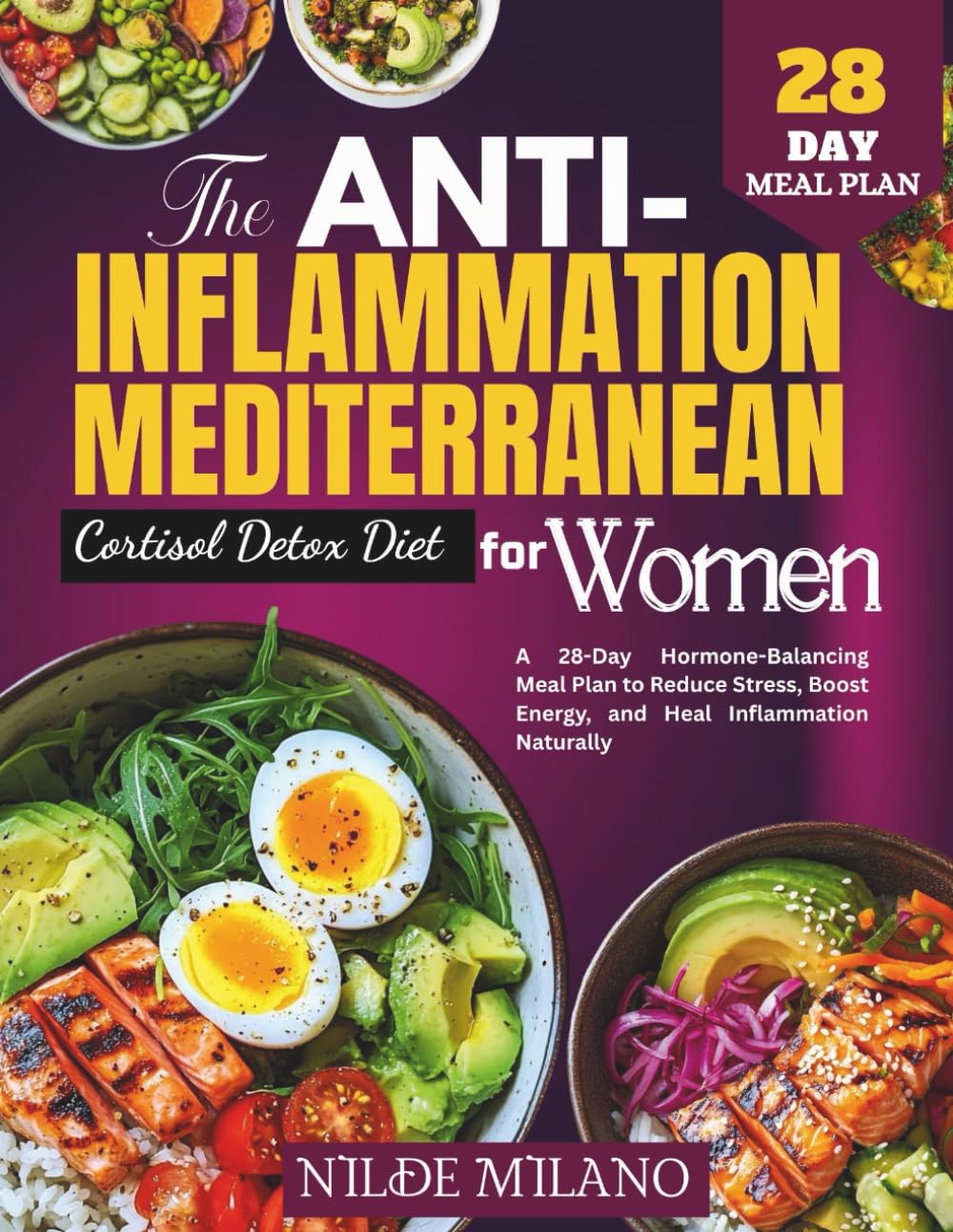 The Anti-Inflammatory Mediterranean Cortisol Detox Diet for Women: A 28-Day Hormone-Balancing Meal Plan to Reduce Stress, Boost Energy, and Heal Inflammation Naturally