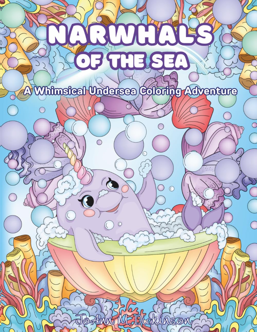 Narwhales Of The Sea: A Whimsical Undersea Coloring Book Adventure
