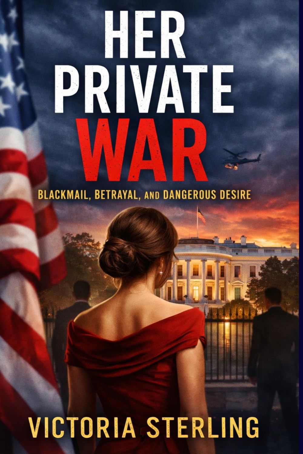 Her Private War: A First Lady. A Hidden Past. A War That Can’t Go Public