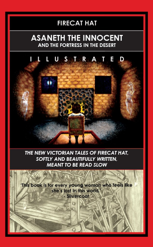 Asaneth The Innocent And The Fortress In The Desert: The New Victorian Tales Of Firecat Hat, Softly And Beautifully Written, Meant To Be Read Slow