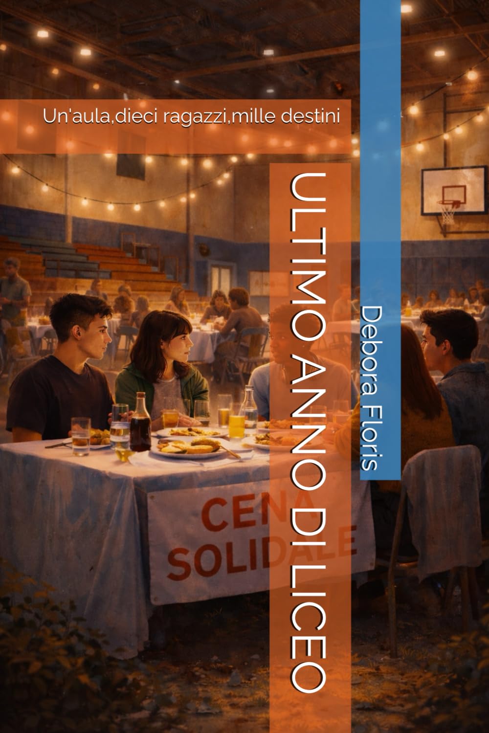 ULTIMO ANNO DI LICEO: Un'aula,dieci ragazzi,mille destini