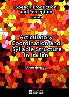 Articulatory Coordination and Syllable Structure in Italian (Speech Production and Perception)