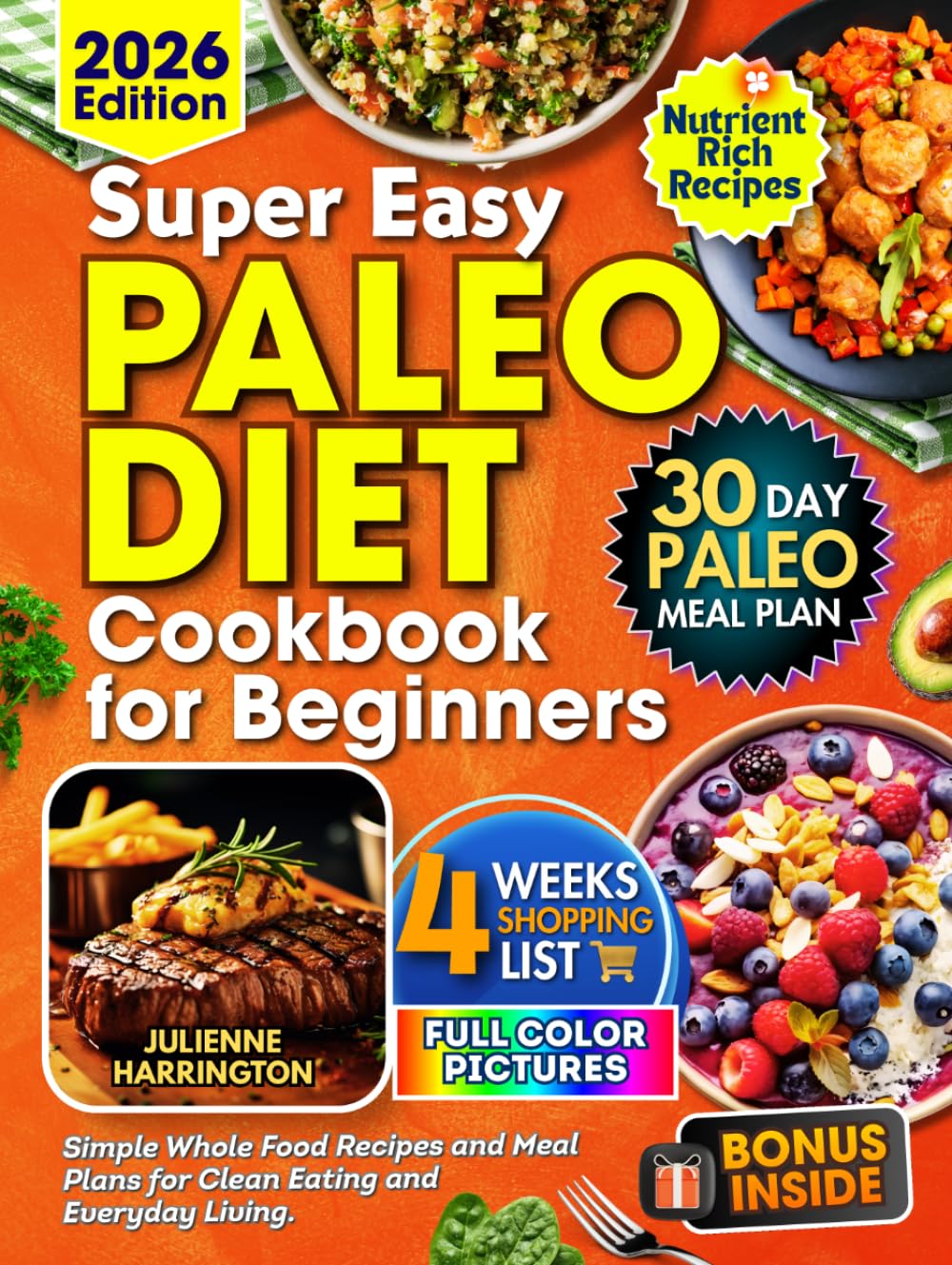 Paleo Diet Cookbook for Beginners: Simple Whole-Food Recipes and Meal Plans for Clean Eating and Everyday Living