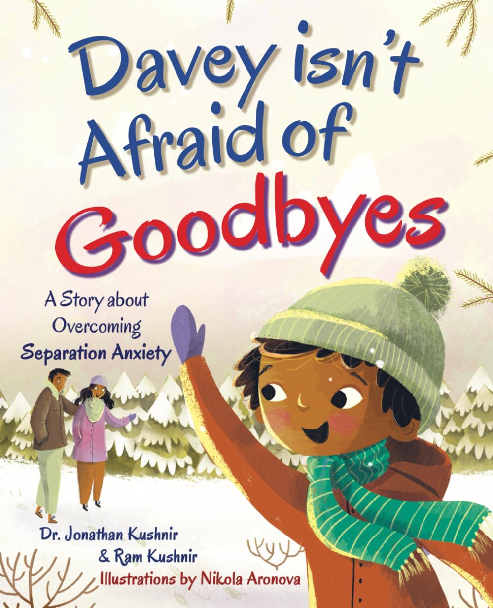 Davey isn't Afraid of Goodbyes: A Story about Overcoming Separation Anxiety (Kids and Parents Overcoming Separation Anxiety)