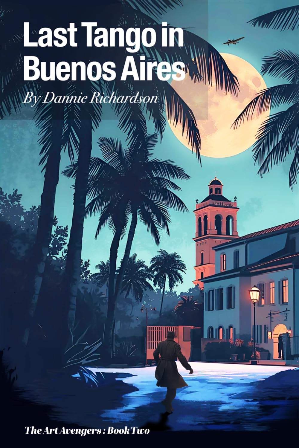 Last Tango in Buenos Aires: 2 (The Art Avengers Mysteries)